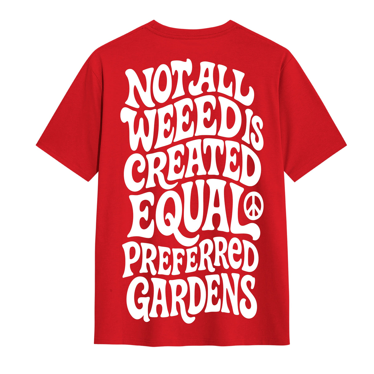 Not All Weed Is Created Equal T-Shirt